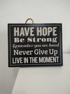 Have Hope Be Strong Never Give Up Black & White Inspirational Wall Sign